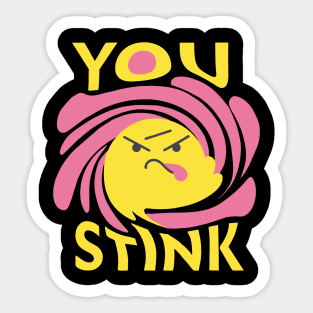 Fragrant Fury: You Stink Typography Sticker